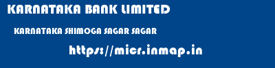 KARNATAKA BANK LIMITED  KARNATAKA SHIMOGA SAGAR SAGAR  micr code